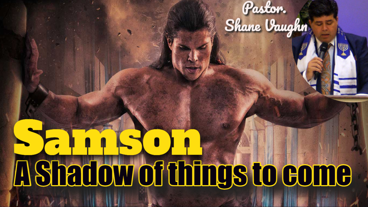 Samson, A Shadow of Things To Come